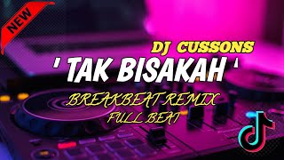 DJ TAK BISAKAH | VIRAL TIKTOK | BREAKBEAT REMIX | FULL BEAT