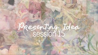 Session 15 | Presenting Ideas