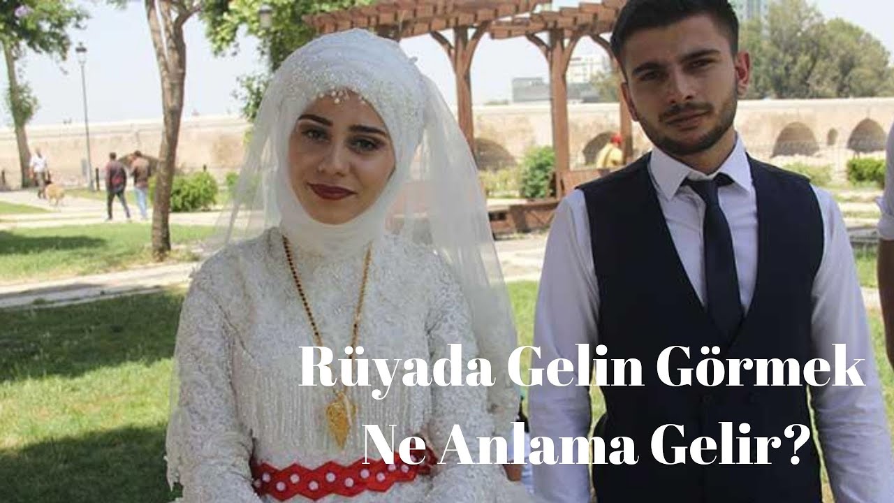 Rüyada Gelin Görmek Ne Anlama Gelir, Rüyada Gelin Görme - YouTube