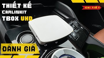 Đánh giá chi tiết thiết kế Android Box ô tô Carlinkit Tbox UHD