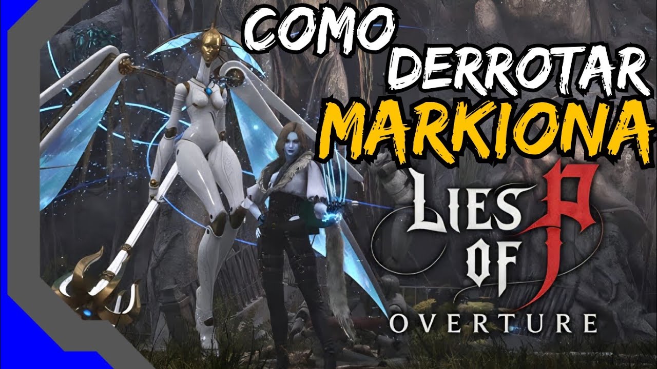 Lies of P Dlc Overture - Como derrotar a Boss Markiona | Build muito ...
