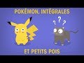 Pokémon, intégrales et petits pois