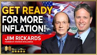 JIM RICKARDS | Get Ready For More Inflation!