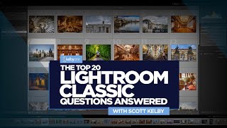 The Top 20 Lightroom Classic Questions Answered with Scott Kelby | Official Course Trailer
