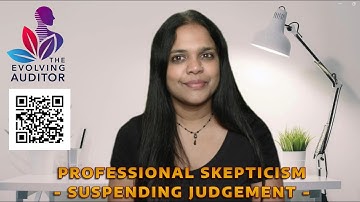 Professional Skepticism  - Suspending judgement