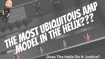 The MOST Ubiquitous Amp Model In The Helix??? | Does The Helix Do It Justice?