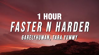 6arelyhuman & Tara Yummy - Faster n Harder (Lyrics) [1 HOUR]