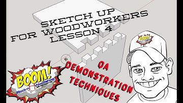 QA Demonstration Techniques - Sketchup for Woodworkers Tutorial 4