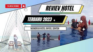 HOTEL MAMBRUK ANYER|| Review LENGKAP Terbaru 2023 || Mambruk Hotel, Anyer, Banten