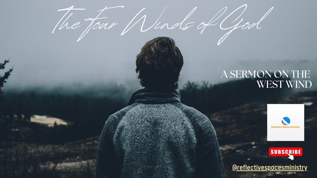 The Four Winds of God: Sermon on the West Wind