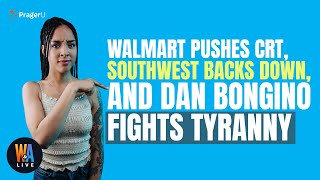 Walmart Pushes CRT, Southwest Backs Down, & Dan Bongino Fights Tyranny - Will & Amala LIVE