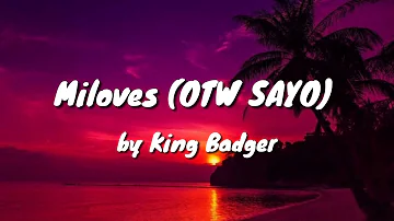 MILOVES (OTW Sayo) — King Badger