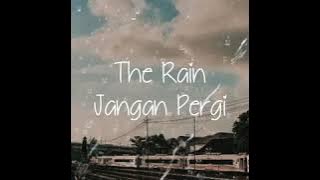 The Rain - Jangan Pergi