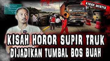 GILA SEREEM BANGET!! KISAH SUPIR TRUK MENINGGAL DI DALAM TOL DIJADIKAN TUMBAL PESUGIHAN BOS BUAH!!