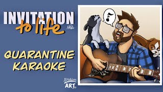Invitation to Life: QUARANTINE KARAOKE- Episode #4 (COMIC SPEEDART)