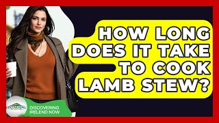 How Long Does It Take To Cook Lamb Stew? - Discovering Ireland Now