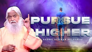 Pursue Higher  Sadhu Sundar Selvaraj