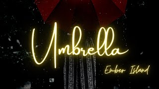 Umbrella - Ember Island (Lyrics)