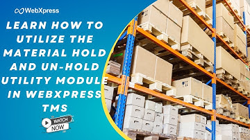 Learn how to utilize the Material Hold and Un-Hold Utility Module in WebXpress TMS || WebXpress