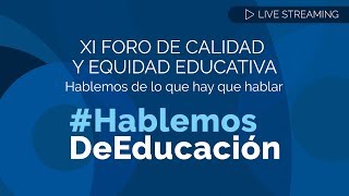 XI Foro de Calidad Educativa - #HablesmosDeEducación - Live Streaming