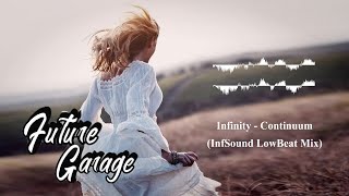 Infinity - Continuum (InfSound LowBeat Mix) |Chillstep • FutureGarage • Chillout|