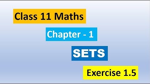 Sets Class 11 | exercise 1.5 sets class11 | NCERT Solution of Class 11 Maths Chapter 1