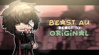 Beast AU react to Original | Bungo Stray Dogs |1/1|