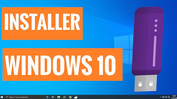 COMMENT INSTALLER WINDOWS 10 AVEC UNE CLEF USB