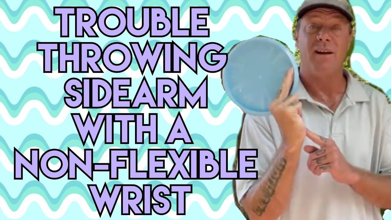 How Grip Can Solve a Nonflexible Wrist When Throwing Sidearm In Disc