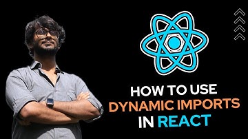 Dynamic Imports - Improve the Performance of a React Application