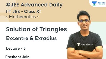 Excentre & Exradius | L5 | Class XI Solution of Triangles | JEE Math Rankers | Prashant Jain
