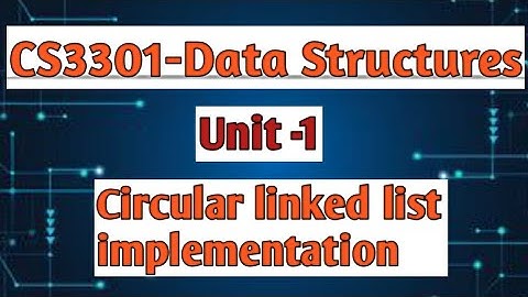 Circular linked list implementation in data structures tamil||CS3301||Anna university reg-2021.#cse