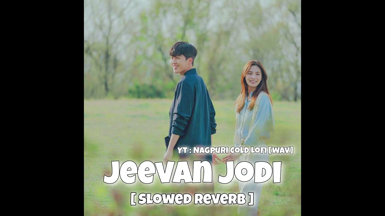 JEEVAN JODI   Slowed x Reverb   Nagpuri Song Lofi Version