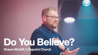 Easter At Lifepoint | Do You Believe? | Pastor Shawn McGill