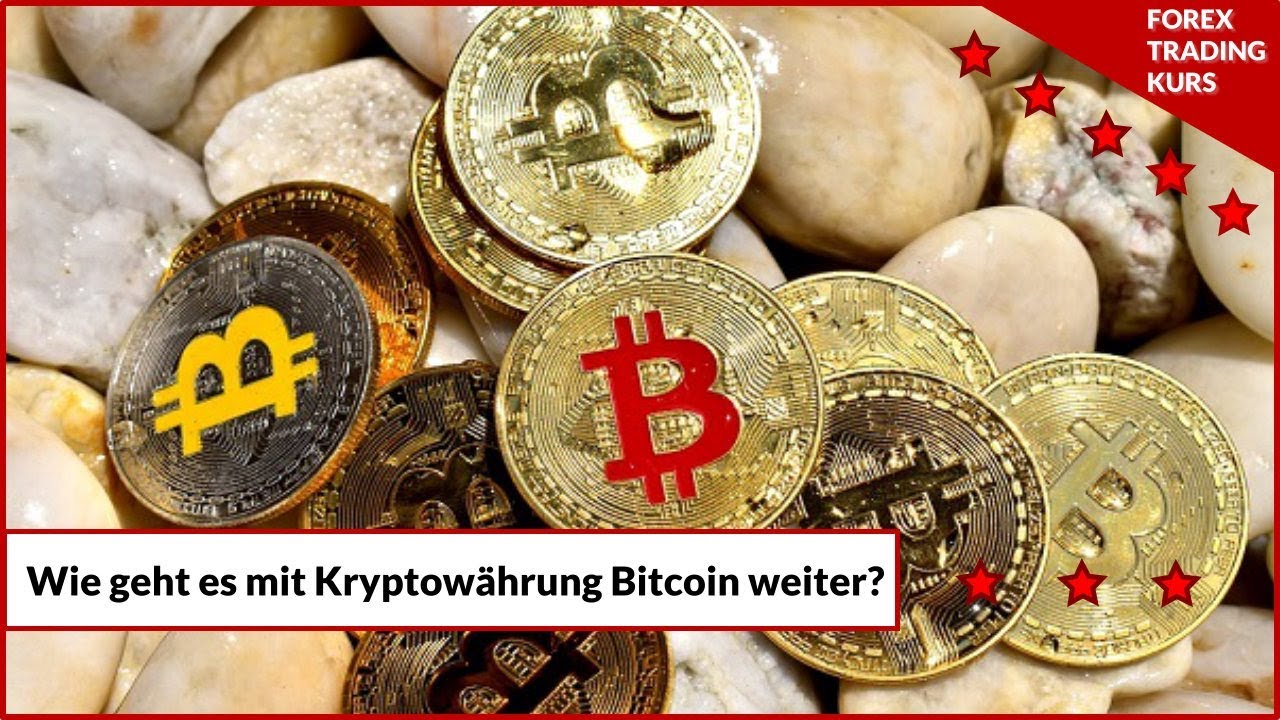 Wie Geht Es Mit Kryptowahrung Bitcoin Weiter Forex Trading Kurs - 