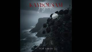 Bir Umut - Kaybolsam Yüzünde