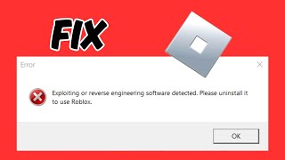 How to Fix Exploiting or Reverse Engineering Software Detected Error in Roblox | Step-by-Step Guide