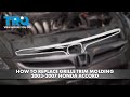 How to Replace Grille Trim Molding 2003-2007 Honda Accord