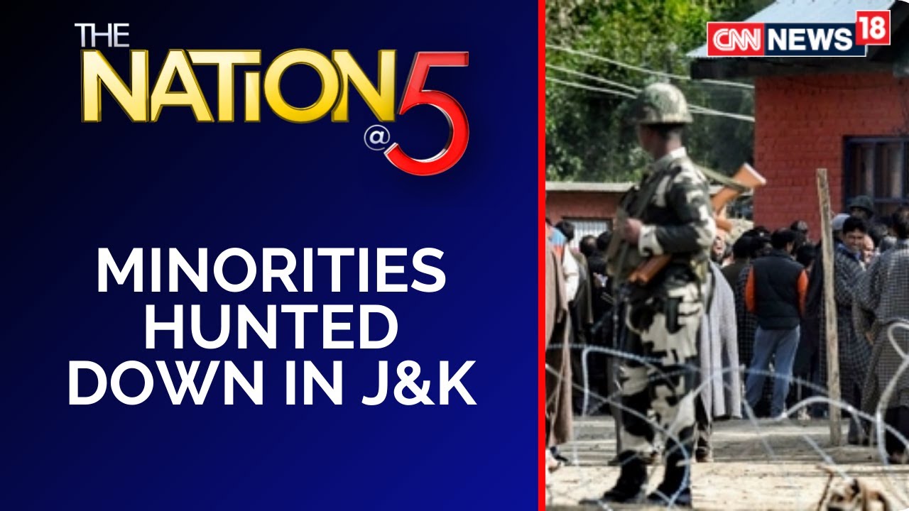 Jammu Kashmir : Minorities Hunted Down | Seven Civilians Have Been Killed | Latest | CNN News18