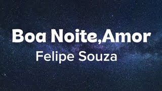 Felipe Souza - Boa noite, Amor (letra)
