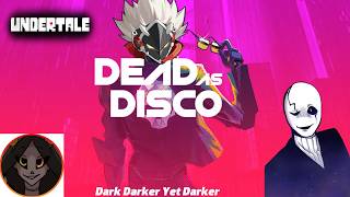 Dead as Disco x Undertale | Dark Darker Yet Darker
