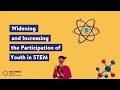 Widening & Increasing the Participation of Youth in STEM