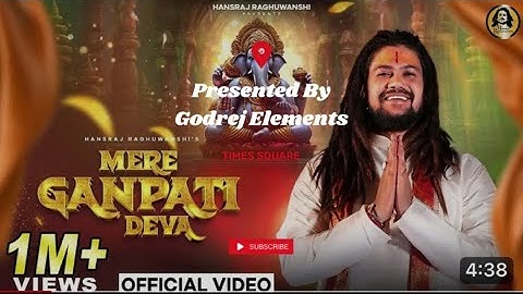 Godrej Elements |Mere Ganpati Deva |@HansrajRaghuwanshi  |official music #video