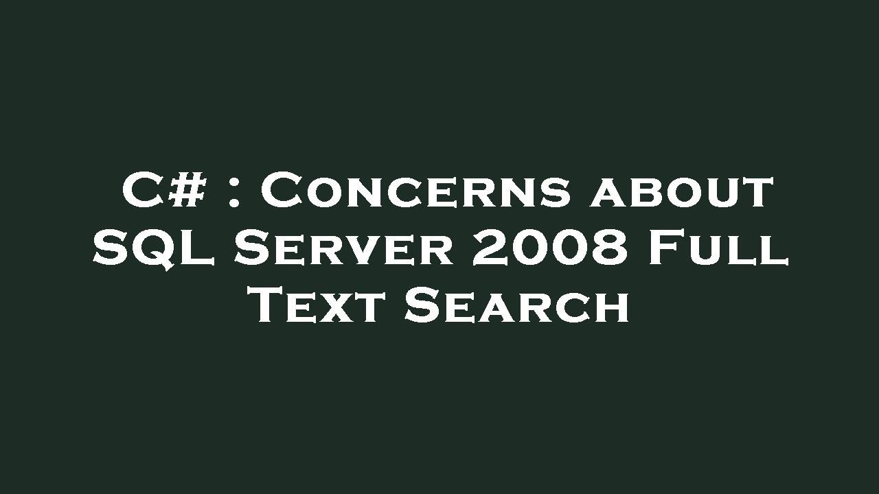 C# : Concerns about SQL Server 2008 Full Text Search - YouTube