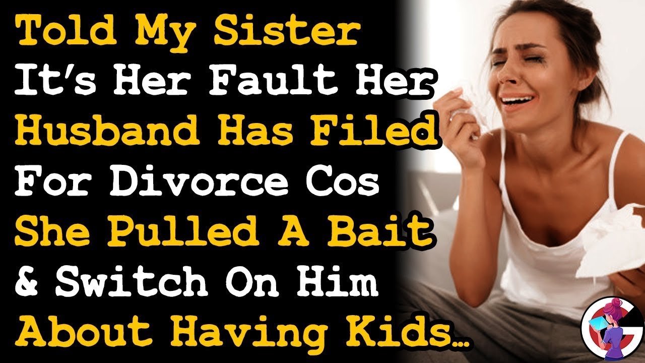 Told My Sister It's Her Fault BIL is Divorcing Her Cos She's Waffling