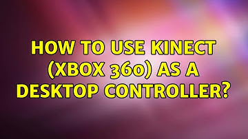 Ubuntu: How to use Kinect (Xbox 360) as a Desktop Controller?