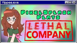 Pixel Plays Lethal Company! I shall become the Greatest Asset!