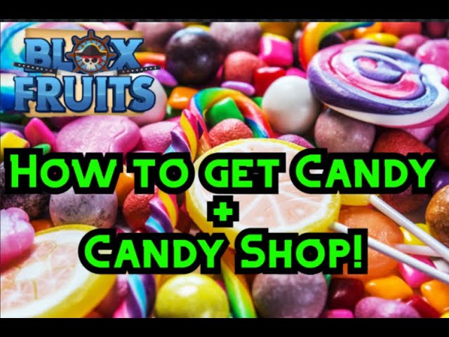 ▷ How to Get Candies in Blox Fruits 2023 ❤️ DONTRUKO