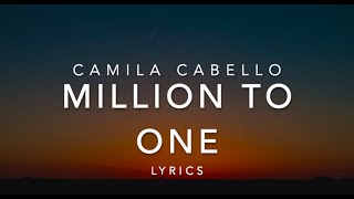 Million To One - Camilia Cabello | Lyrics | Music Leaks