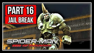 SPIDER MAN WEB OF SHADOWS WALKTHROUGH PART 16 | JAIL BREAK